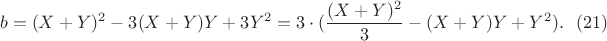 $$b=(X+Y)^2-3(X+Y)Y+3Y^2=3\cdot(\frac{(X+Y)^2}{3}-(X+Y)Y +Y^2).\eqno(21)$$