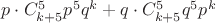 $p\cdot C^5_{k+5}p^5q^k +  q \cdot C^5_{k+5}q^5p^k $
