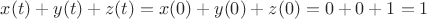$x(t)+y(t)+z(t)=x(0)+y(0)+z(0)=0+0+1=1$