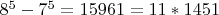 $8^5-7^5=15961=11*1451$