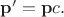 $\mathbf{p}'=\mathbf{p}c.$
