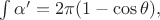 $\int\alpha'=2\pi(1-\cos\theta),$