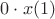 $0\cdot x(1)$