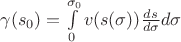 $\gamma(s_0)=\int\limits_0^{\sigma_0} v(s(\sigma)) \frac {ds}{d\sigma}d\sigma$ $\gamma(s_0)=\int\limits_0^{\sigma_0} v(s(\sigma)) \frac {ds}{d\sigma}d\sigma$