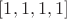 $[1,1,1,1]$