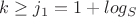 $k \geq j_1=1+log_ S$