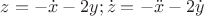 $ z=-\dot{x}-2y ; \dot{z}=-\ddot{x}-2\dot{y}$