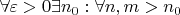 $\forall \varepsilon > 0 \exists n_0: \forall n, m > n_0$