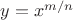 $y=x^{m/n}$