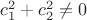 $c_1^2+c_2^2\ne 0$