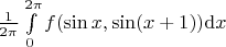 $\frac{1}{2\pi}\int\limits_0^{2\pi}f(\sin x,\sin(x+1)){\rm d}x$