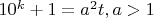 $10^k+1=a^2t, a>1$