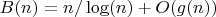 $B(n)=n/\log(n)+O(g(n))$