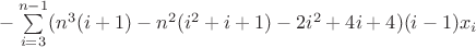 $-\sum\limits_{i=3}^{n-1} (n^3(i+1)-n^2(i^2+i+1)-2i^2+4i+4)(i-1)x_i$
