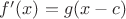 $f'(x)=g(x-c)$ $f'(x)=g(x-c)$