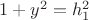 $\[1 + y^2  = h_1 ^2\]$