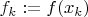 $f_k:=f(x_k)$
