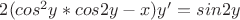 $2(cos^2  y * cos2y-x) y'  = sin2y$