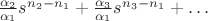 $\frac{\alpha_2}{\alpha_1}s^{n_2-n_1}+\frac{\alpha_3}{\alpha_1}s^{n_3-n_1}+\dots$