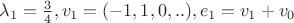 $\lambda_1=\frac{3}{4}, v_1=(-1,1,0,..), e_1=v_1+v_0$ $\lambda_1=\frac{3}{4}, v_1=(-1,1,0,..), e_1=v_1+v_0$