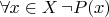 $\forall x \in X \, \neg P(x)$