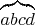 $\overbrace{abcd}$