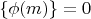 $\{\phi(m)\}=0$