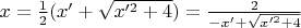 $x=\frac{1}{2}(x'+\sqrt{x'^2+4})=\frac{2}{-x'+\sqrt{x'^2+4}}$