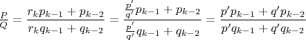 $\frac{P}{Q}=\dfrac{r_kp_{k-1}+p_{k-2}}{r_kq_{k-1}+q_{k-2}}=\dfrac{\tfrac{p'}{q'}p_{k-1}+p_{k-2}}{\tfrac{p'}{q'}q_{k-1}+q_{k-2}}=\dfrac{p'p_{k-1}+q'p_{k-2}}{p'q_{k-1}+q'q_{k-2}}$