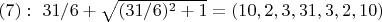 $(7):\ 31/6+\sqrt{(31/6)^2+1}=(10,2,3,31,3,2,10)$