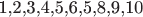 1,2,3,4,5,6,5,8,9,10