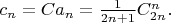 $c_n=Ca_n=\frac{1}{2n+1}C_{2n}^n.$