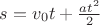 $s=v_0t+\frac{at^2}{2}$
