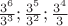 $\frac{3^6}{3^3}; \frac{3^5}{3^2}; \frac{3^4}{3}$