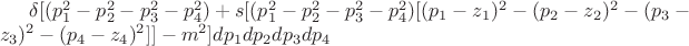 $\delta[( p_1^2-p_2^2-p_3^2-p_4^2)+s[( p_1^2-p_2^2-p_3^2-p_4^2)[ (p_1-z_1)^2-(p_2-z_2)^2-(p_3-z_3)^2-(p_4-z_4)^2]]-m^2]dp_1dp_2dp_3dp_4$