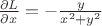 $\frac{\partial L}{\partial x}=-\frac {y}{x^2+y^2}$