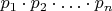 $p_1\cdot p_2\cdot \ldots\cdot p_n$
