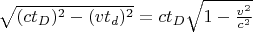 $\sqrt{(ct_D)^2-(vt_d)^2}=ct_D\sqrt{1-\frac{v^2}{c^2}}$
