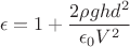 $$\epsilon =1+\frac {2\rho ghd^2}{\epsilon _0V^2}$$