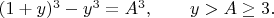 $(1+y)^3-y^3=A^3, \qquad y>A \geq 3. \qquad$