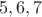 $\left{5,6,7\right}$