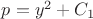$\[p = {y^2} + {C_1}\]$