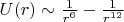 $ U(r) \sim \frac1 {r^6} - \frac 1 {r^{12}} $