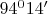 $94^014'$