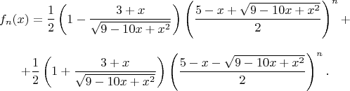 $$f_n(x)=\frac12\left(1-\frac{3+x}{\sqrt{9-10x+x^2}}\right)\left(\frac{5-x+\sqrt{9-10x+x^2}}2\right)^n+$$
$$+\frac12\left(1+\frac{3+x}{\sqrt{9-10x+x^2}}\right)\left(\frac{5-x-\sqrt{9-10x+x^2}}2\right)^n.$$