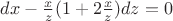 $dx - \frac {x} {z} (1+2 \frac {x} {z})dz = 0$