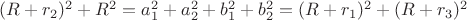$(R+r_2)^2+R^2=a_1^2+a_2^2+b_1^2+b_2^2=(R+r_1)^2+(R+r_3)^2$