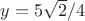 $y=5 \sqrt {2}/4$