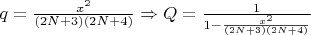 $q = \frac{x^2}{(2N+3)(2N+4)} \Rightarrow Q= \frac{1}{1-\frac{x^2}{(2N+3)(2N+4)}} $