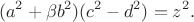 $$(a^2+\beta b^2)(c^2-d^2)=z^2.